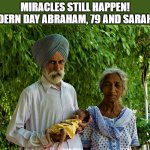 oldest parents with baby | MIRACLES STILL HAPPEN!
MODERN DAY ABRAHAM, 79 AND SARAH, 72; Angel Soto | image tagged in abraham and sarah,genesis,miracles | made w/ Imgflip meme maker