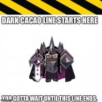 Dark Cacao Cookie Line Starts Here | DARK CACAO LINE STARTS HERE; YOU GOTTA WAIT UNTIL THIS LINE ENDS. | image tagged in imgflip users | made w/ Imgflip meme maker