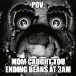 man thats sucks | POV:; MOM CAUGHT YOU ENDING BEANS AT 3AM | image tagged in springtrap vhs,meme,fnaf,haha | made w/ Imgflip meme maker