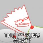 The f**king what? meme