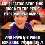 Mr Electric Send This N*gga To The Penis Explosion Chamber