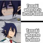 Tamaki | Tamaki when he is in self-doubt; Tamaki when he is alone | image tagged in white background with line through it | made w/ Imgflip meme maker