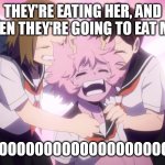 Remember Troll 2? | THEY'RE EATING HER, AND THEN THEY'RE GOING TO EAT ME! OH MY GOOOOOOOOOOOOOOOOOOOOOOOD! | image tagged in scaredy cat ashido | made w/ Imgflip meme maker