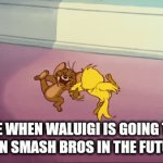 If waluigi is going to in smash in the future??????? | ME WHEN WALUIGI IS GOING TO BE IN SMASH BROS IN THE FUTURE | image tagged in gifs,waluigi,super smash bros,memes,future | made w/ Imgflip video-to-gif maker