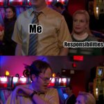I am so absolutely startled right now | Me; Responsibilities | image tagged in angela scared dwight | made w/ Imgflip meme maker