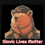 Russia bear | Slavic Lives Matter | image tagged in russia bear,slavic,russo-ukrainian war | made w/ Imgflip meme maker