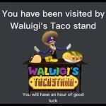 You have been visited by Waluigi's Taco Stand meme