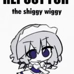 repost for the shiggy wiggy GIF Template