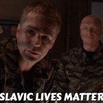 Stargate | SLAVIC LIVES MATTER | image tagged in stargate,slavic,slavic star trek | made w/ Imgflip meme maker