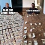 Floyd Mayweather Before After | REST OF MY MEMES; THAT ONE MEME I MADE | image tagged in floyd mayweather before after | made w/ Imgflip meme maker
