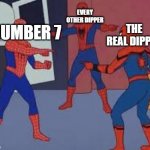 Double Dipper be like... | EVERY OTHER DIPPER; THE REAL DIPPER; NUMBER 7 | image tagged in spiderman triple | made w/ Imgflip meme maker