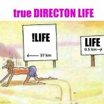 True DIRECTON LIFE (TDL) | true DIRECTON LIFE; LIFE; !LIFE | image tagged in lost in the desert | made w/ Imgflip meme maker