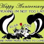 Happy Anniversary Rachel Kevin | S'PRAYING I'M NOT TOO LATE! RAFE; ELSA; ....AND MANY MORE YEARS TO COME! | image tagged in happy anniversary rachel kevin | made w/ Imgflip meme maker