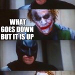 Batman & Joker Panel | WHAT IS MY VR HEADSET; WHAT GOES DOWN BUT IT IS UP | image tagged in batman joker panel | made w/ Imgflip meme maker