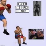 ouuuufff | I WANT TO BE LIKE GIGACHAD | image tagged in tired boxer | made w/ Imgflip meme maker