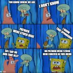 Stop it, Patrick! You're Scaring Him! Meme Generator - Imgflip