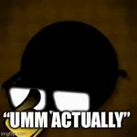 Nerd emoji | “UMM ACTUALLY” | image tagged in gifs,memes | made w/ Imgflip video-to-gif maker