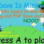 Bob background | Dave Is Missing; Totally based on Mario Is Missing and FNF Dave and Bambi; NOOO!! I GOT BOTH OF THEM NOW,BWAH HA HA! Press A to play | image tagged in dave and bambi,dave is missing,nintendo switch idea game,mario is missing,press a to play,bowser | made w/ Imgflip meme maker