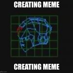 MegaMan X 3D | CREATING MEME; CREATING MEME | image tagged in megaman x 3d,creation | made w/ Imgflip meme maker