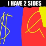 i have 2 sides | image tagged in i have 2 sides | made w/ Imgflip meme maker