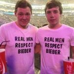 Real men respect Bieber meme