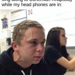 Mommaaaaaaaaa | Me resisting the urge to sing along to Bohemian Rhapsody while my head phones are in: | image tagged in vein forehead guy | made w/ Imgflip meme maker