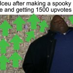 guy sleeping on pile of money | Iceu after making a spooky meme and getting 1500 upvotes for it | image tagged in guy sleeping on pile of money,iceu,spooktober,spooky,spooky month,upvotes | made w/ Imgflip meme maker
