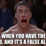 The Runs | WHEN YOU HAVE THE RUNS, AND IT’S A FALSE ALARM. | image tagged in when that pre workout kicks in after work,poop,the runs,straining,strain | made w/ Imgflip meme maker