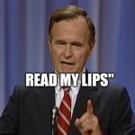 Read my Lips | READ MY LIPS" | image tagged in read my lips no new x,president famous quote,funny,gifs,fun | made w/ Imgflip meme maker