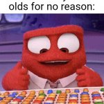 A clever title | Toxic 12 year olds for no reason: | image tagged in 12,toxic,i have access to the entire curse world library,funny,memes,inside out | made w/ Imgflip meme maker