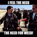 The need for weed