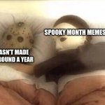 Thanks for waking me up everyone | SPOOKY MONTH MEMES; ME WHO HASN'T MADE MEMES IN AROUND A YEAR | image tagged in slasher love - mike jason - friday 13th halloween | made w/ Imgflip meme maker