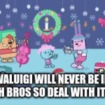 You all deal with it | WALUIGI WILL NEVER BE IN SMASH BROS SO DEAL WITH IT OK!!!! | image tagged in gifs,waluigi,super smash bros,wubbzy,memes,dancing | made w/ Imgflip video-to-gif maker