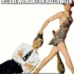 Playin in All the Clubs | I THINK I’M GONNA BE A CAVEWOMAN FOR HALLOWEEN; BRITNEY SPEARS | image tagged in pulp art cavewoman club,terrible puns,memes,funny,britney spears,halloween | made w/ Imgflip meme maker
