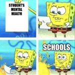 a "worthwhile" sacrifice | STUDENT'S MENTAL HEALTH; SCHOOLS | image tagged in this is worthless | made w/ Imgflip meme maker
