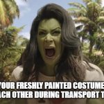 This can't be happening | WHEN YOUR FRESHLY PAINTED COSTUME PIECES STICK TO EACH OTHER DURING TRANSPORT TO COMICON | image tagged in comicon,paint,fail,cosplay,costume,disaster | made w/ Imgflip meme maker