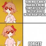 Crap | REMEMBER WHEN MAKING A MEME TEMPLATE TO PUT THE TEXT BOXES IN THE RIGHT PLACE; FORGET | image tagged in lgbtq version of drake meme | made w/ Imgflip meme maker