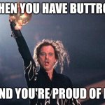 Proud of Buttrot | WHEN YOU HAVE BUTTROT; AND YOU'RE PROUD OF IT | image tagged in bill murray kingpin ball pose | made w/ Imgflip meme maker