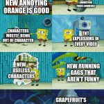 Annoying orange in 2021-now be like | NEW ANNOYING ORANGE IS GOOD NEW ANIMATION THATS HORRIBLE CHARACTERS MOSTLY  BEING OUT OF CHARACTER TNT EXPLOSIONS IN EVERY VIDEO NEW USELESS | image tagged in spongebob diapers meme | made w/ Imgflip meme maker