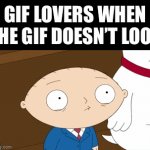 Hi | GIF LOVERS WHEN THE GIF DOESN’T LOOP | image tagged in never gonna give you up,never gonna let you down,never gonna run around,and desert you,rick astley,lol | made w/ Imgflip video-to-gif maker