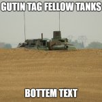 Leclerc tank peering over hill | GUTIN TAG FELLOW TANKS; BOTTEM TEXT | image tagged in leclerc tank peering over hill | made w/ Imgflip meme maker