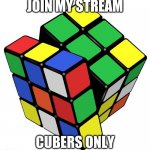 Link in description | JOIN MY STREAM CUBERS ONLY | image tagged in rubik cube,puzzle,stream | made w/ Imgflip meme maker