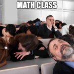 BORING | MATH CLASS | image tagged in boring | made w/ Imgflip meme maker