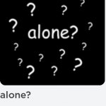 alone?