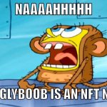 That's just how it be | NAAAAHHHHH; SPRONGLYBOOB IS AN NFT NOW💀 | image tagged in spongebob monkey suit | made w/ Imgflip meme maker