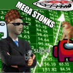 Super Stonks | MEGA STONKS | image tagged in super stonks | made w/ Imgflip meme maker