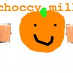 choccy milk | choccy milk | image tagged in orange announcement 2 0,choccy milk | made w/ Imgflip meme maker