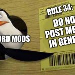 penguin | RULE 34:; DO NOT POST MEMES IN GENERAL; DISCORD MODS | image tagged in penguin pointing at sign | made w/ Imgflip meme maker