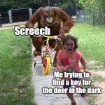 Doors meme | Screech Me trying to find a key for the door in the dark | image tagged in orangutan chasing girl on a tricycle,roblox,doors | made w/ Imgflip meme maker