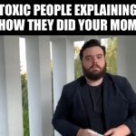Hi chat | TOXIC PEOPLE EXPLAINING HOW THEY DID YOUR MOM | image tagged in never gonna give you up,never gonna let you down,never gonna run around,and desert you,why are you reading this,lol | made w/ Imgflip video-to-gif maker